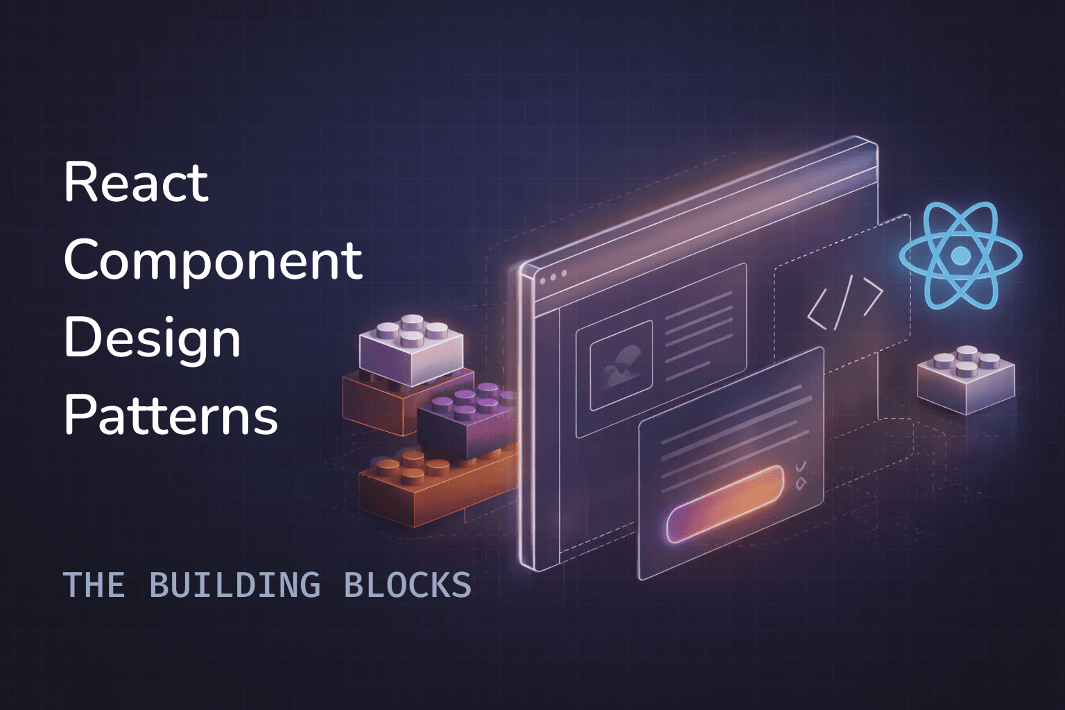React Component Design Patterns: The Building Blocks (LEGO)